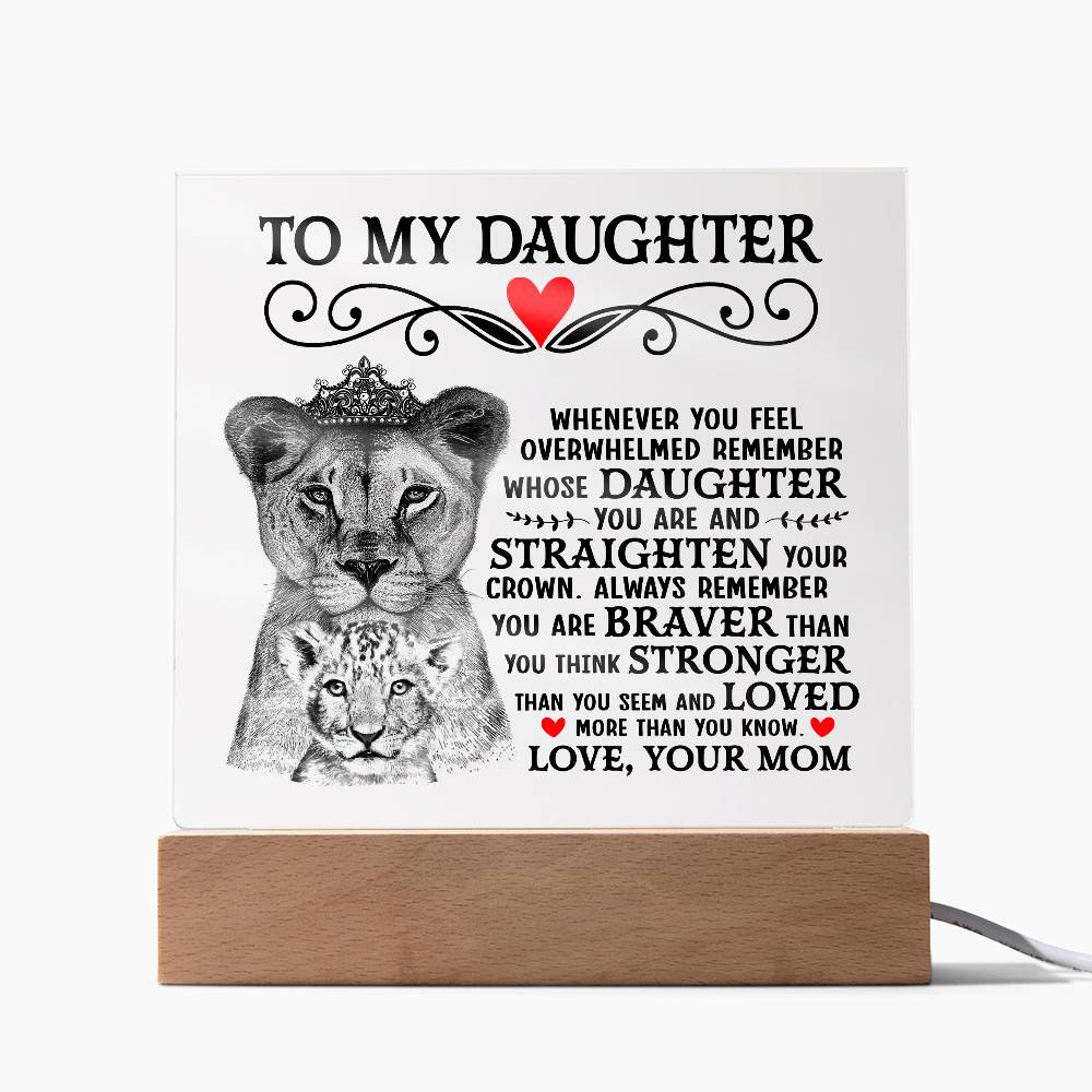 To My Daughter Lion Crown Acrylic Square, an acrylic plaque for daughter, inspiring message with lion design.
