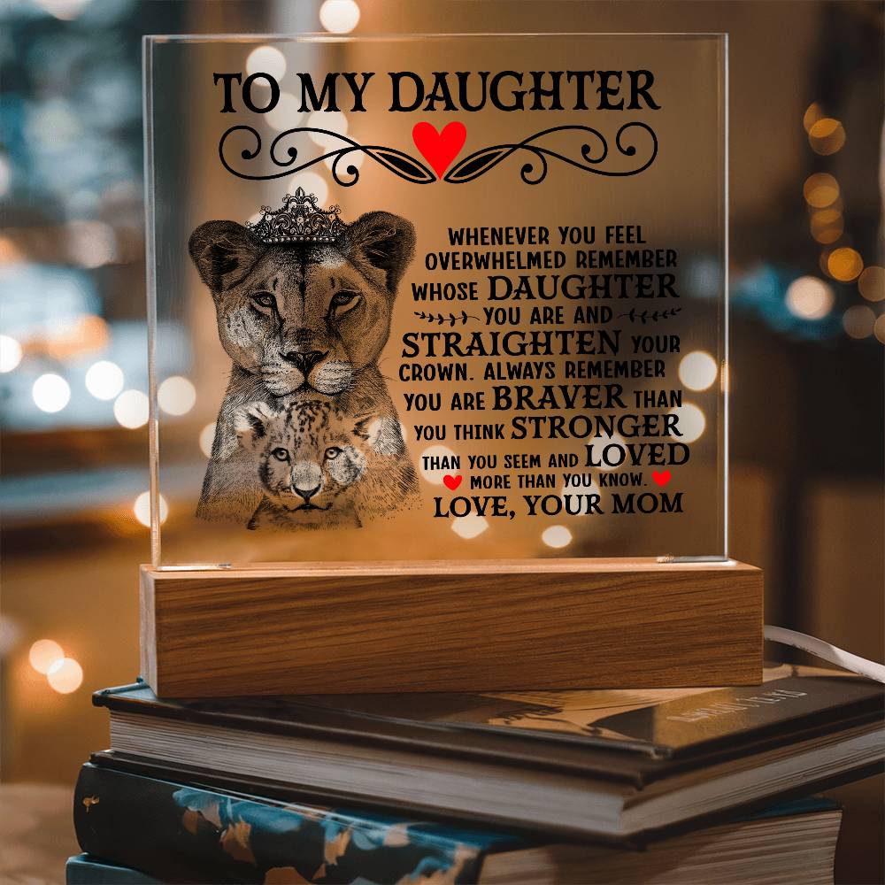 To My Daughter Lion Crown acrylic plaque for daughter displayed on wooden base with LED lights.