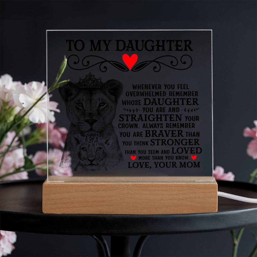 To My Daughter Lion Crown – Acrylic Square, an acrylic plaque for daughter with heartfelt message and decorative design.